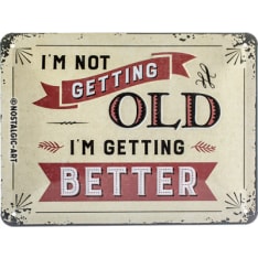 Nostalgic-Art 15x20 I'm not getting old... I'm getting better Metallikilpi