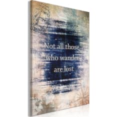 Artgeist Not All Those Who Wander Are Lost  Vertical taulu