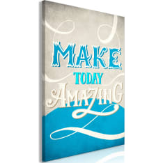 Artgeist Make Today Amazing  taulu