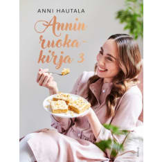Anni Hautala: Anni's cookbook 3
