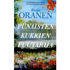 Raija Oranen: Punaisten kukkien puutarha pokkari