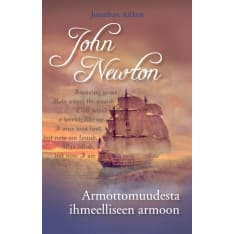 Jonathan Aiken: John Newton, Armottomuudesta ihmeelliseen armoon