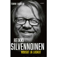 Tommi Saarela: Heikki Silvennoinen - Nousut ja laskut