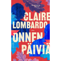 ​​​​​​​Claire Lombardo: Onnen päiviä