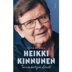 Elisa Heilala: Heikki Kinnunen - Tarinankertojan elämät