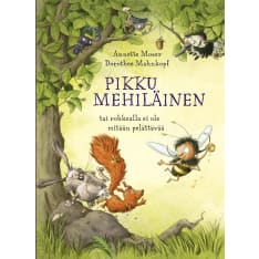 Annette Moser: Pikku Mehiläinen - rohkean ei tarvitse pelätä