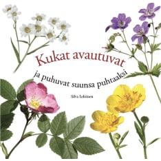 Silva Lehtinen: Kukat avautuvat ja puhuvat
