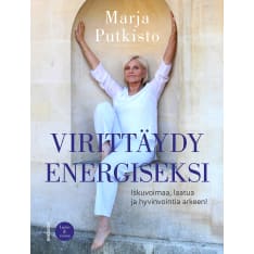 Marja Putkisto: Tune in to be energetic - Impact, quality and well-being for everyday life!
