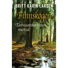 Britt Karin Larsen: Finnskogen - Taivaanharhu metsä paperback