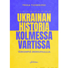 Pekka Tuomikoski: Ukrainan historia kolmessa vartissa