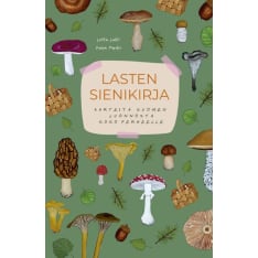 Lotta Lahti: Lasten sienikirja - Aarteita Suomen luonnosta