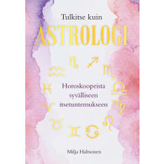 Milja Haltsonen: Tulkitse kuin astrologi