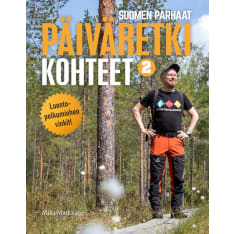 Mika Markkanen: Suomen parhaat päiväretkikohteet 2