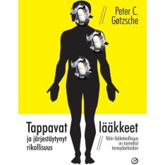 Peter C. Gøtzsche: Tappavat lääkkeet ja järjestäytynyt rikollisuus