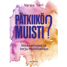 Pätkiikö muisti? Hoida aivojasi ja torju muistisairaus