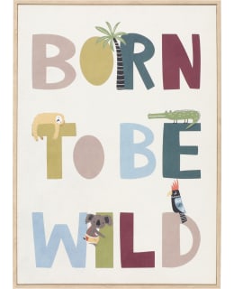 4LIVING 623399 BORN TOBE WILD 50X70 TAUL Main Image