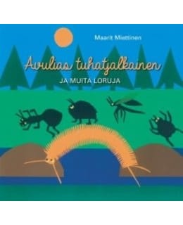 Maarit Miettinen: Avulias tuhatjalkainen ja muita loruja   Main Image