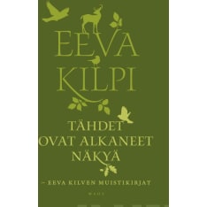 Eeva Kilpi: Tähdet ovat alkaneet näkyä - Eeva Kilven muistikirjat  