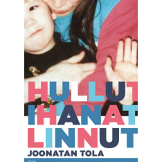 Joonatan Tola: Hullut ihanat linnut