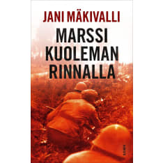 Jani Mäkivalli: Marssi kuoleman rinnalla  