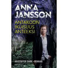 Anna Jansson: Antakoon Ikuisuus Anteeksi