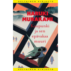 Haruki Murakami: Kaupunki ja sen epävakaa muuri  