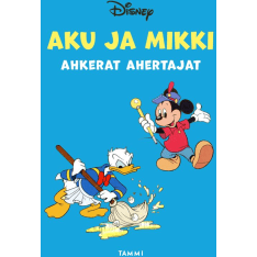Aku ja Mikki ahkerat ahertajat - Kolmen tarinan kokoelma  