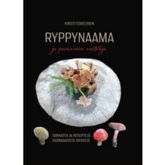 Kirsti Eskelinen: The wrinkled face and the red seducer - Stories and recipes about charming mushrooms