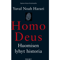 Yuval Noah Harari: Homo Deus - Huomisen lyhyt historia