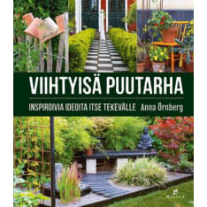 Anna Örnberg: Viihtyisä puutarha - Inspiroivia ideoita itse tekevälle