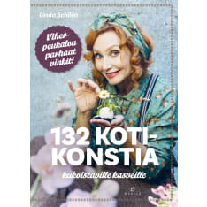Linda Schilen: 132 kotikonstia kukoistaville kasveille