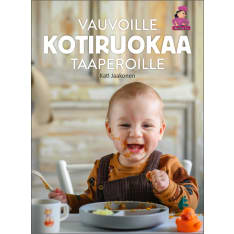 Kati Jaakonen: Kotiruokaa vauvoille ja taaperoille