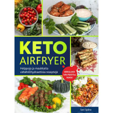 Sari Spåra: Keto Airfryer - Helppoja ja maukkaita vähähiilihydraattisia reseptejä  