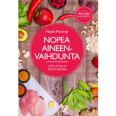 Haylie Pomroy: Nopea aineenvaihdunta - Syö hyvin ja polta rasvaa  