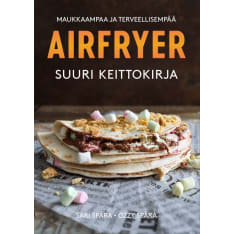 Airfryer - Suuri keittokirja  