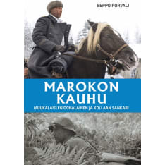 Seppo Porvali: Marokon kauhu - Muukalaislegioonalainen ja Kollaan sankari  