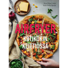 Arja Elina Laine: Airfryer - Kotikokin keittiössä  