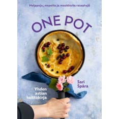 Sari Spåra: One Pot -  Helppoja Ja Maukkaita Yhden Astian Ruokia