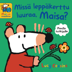 Lucy Cousins: Missä leppäkerttu luuraa, Maisa?