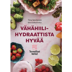 Tiina Savolainen: Vähähiilihydraattista Hyvää - Terveelliset Herkut