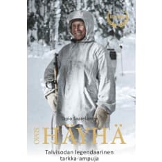 Tapio Saarelainen: Simo Häyhä - 2025 klassikkopainos
