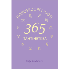 Milja Haltsonen: Horoskooppikalenteri  - 365 tähtihetkeä