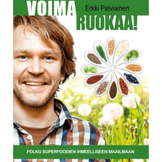 Erkki Palviainen: Voimaruokaa!